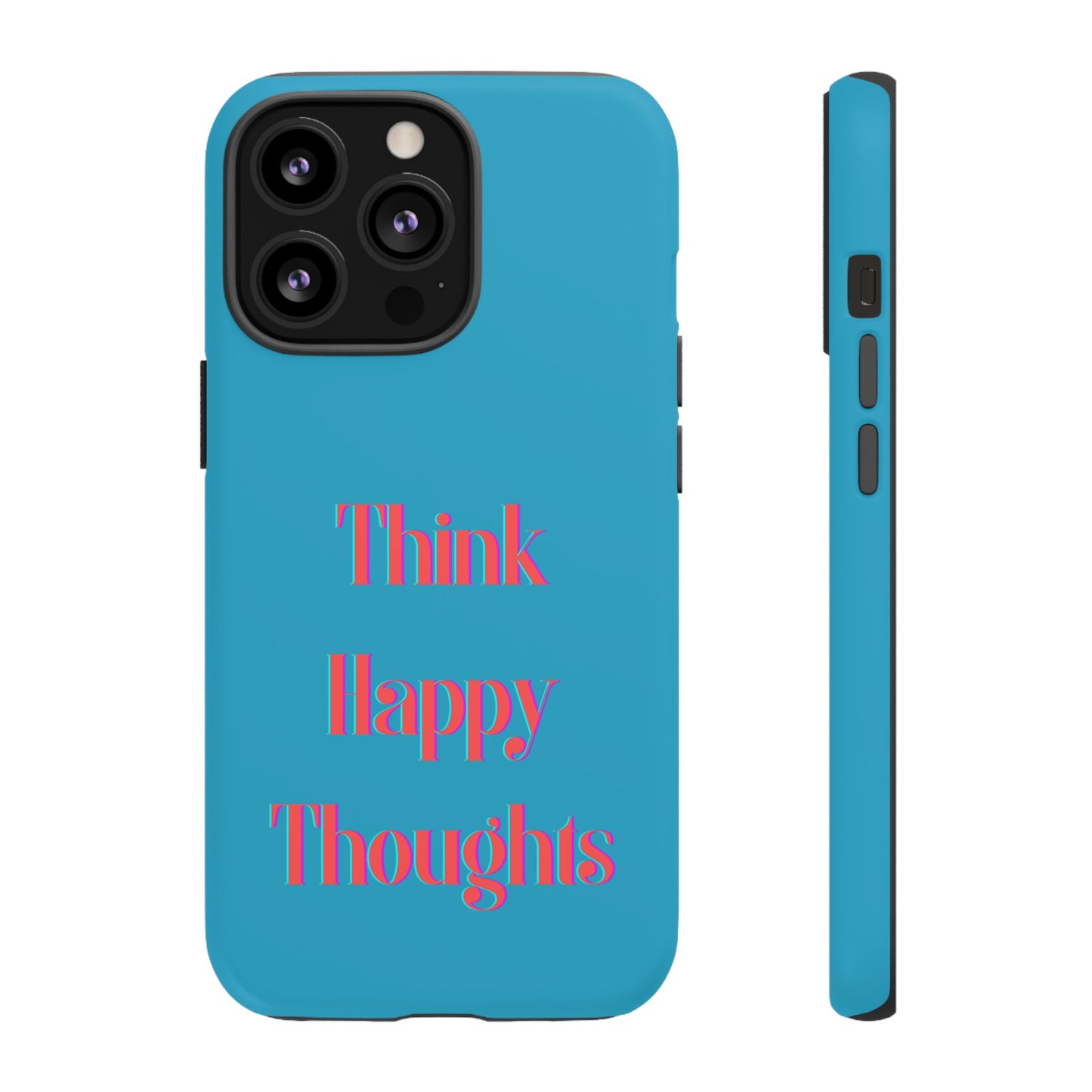 Think Happy Thoughts #24 Tough Cases iPhone Samsung Google Pixel - MahaCase