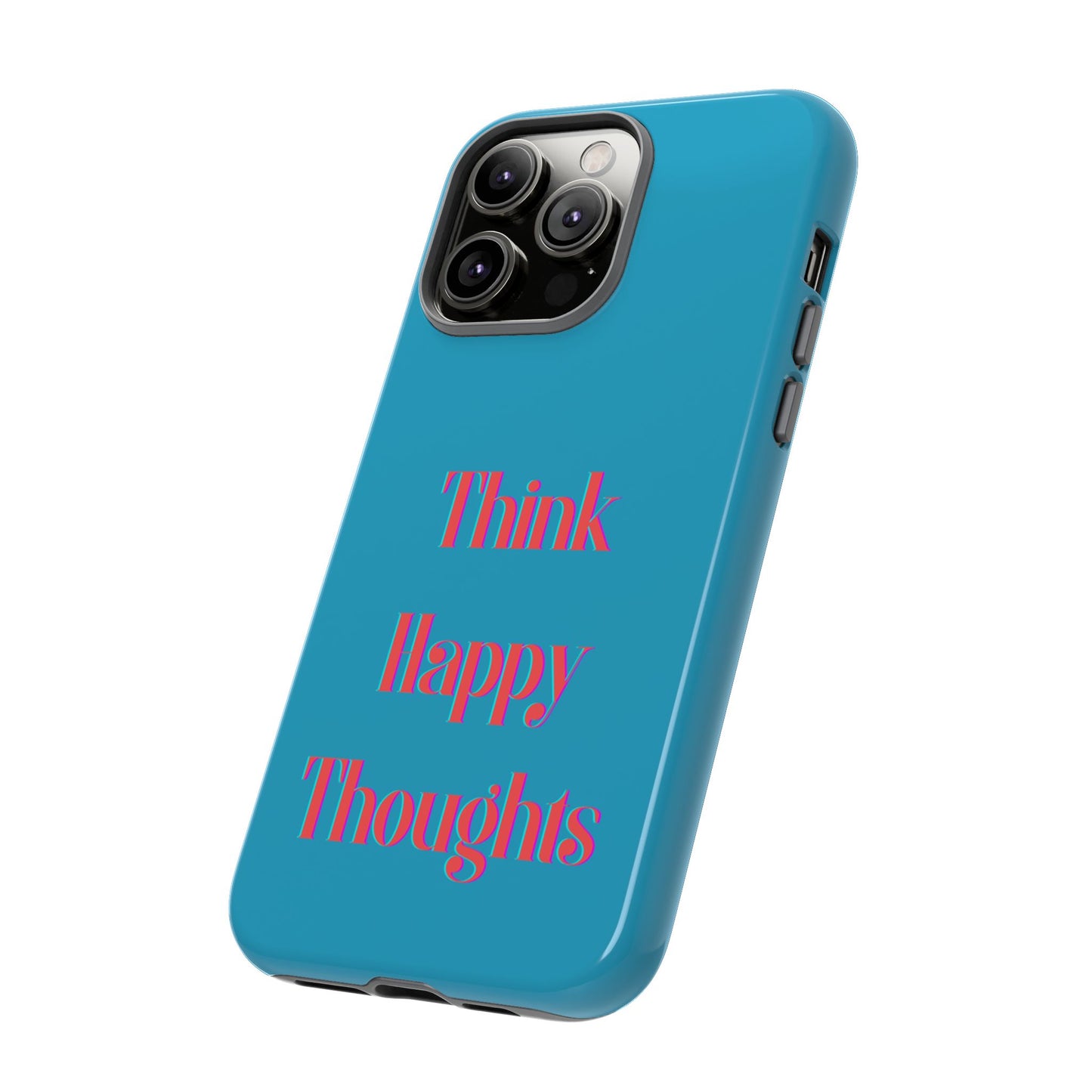 Think Happy Thoughts #24 Tough Cases iPhone Samsung Google Pixel - MahaCase