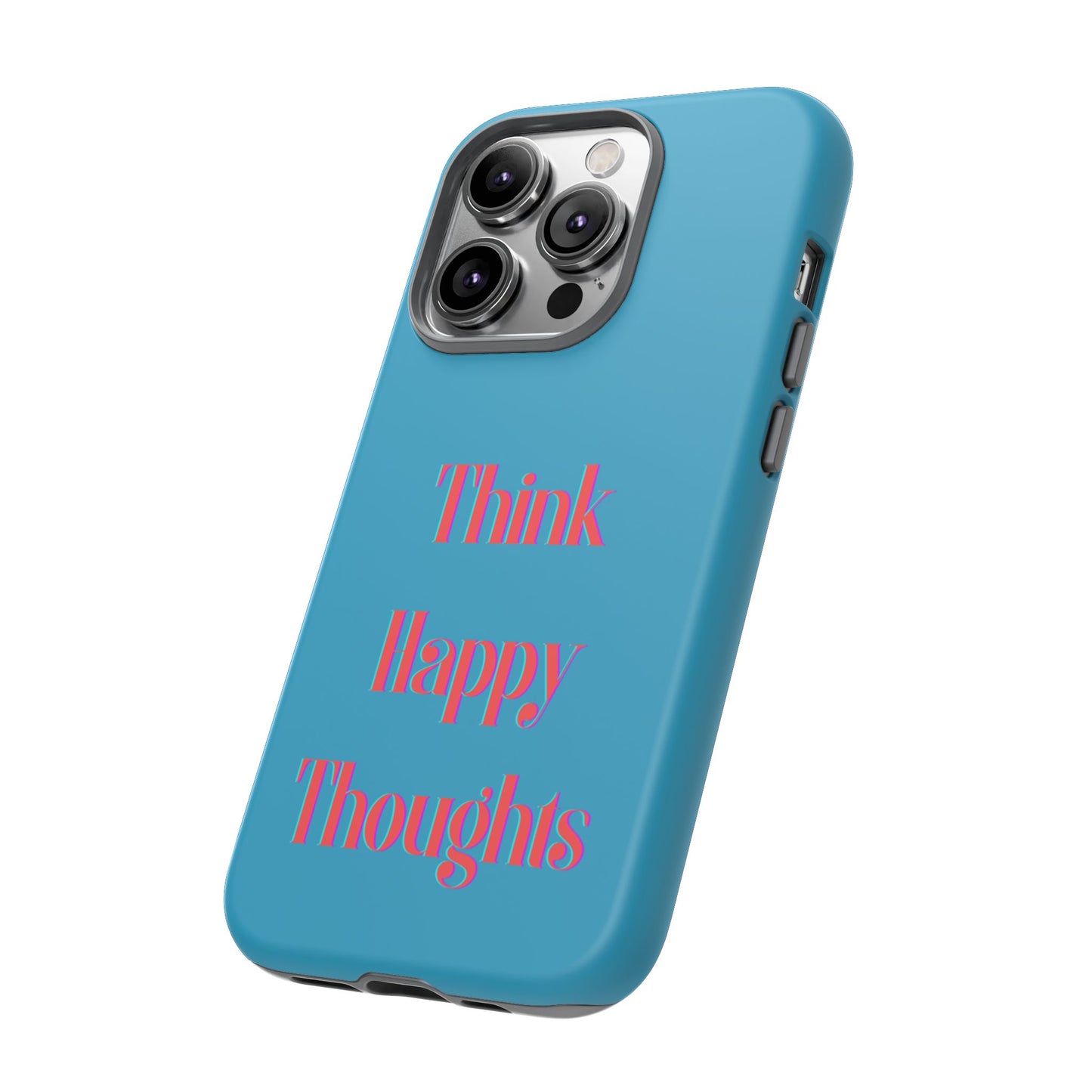 Think Happy Thoughts #24 Tough Cases iPhone Samsung Google Pixel - MahaCase