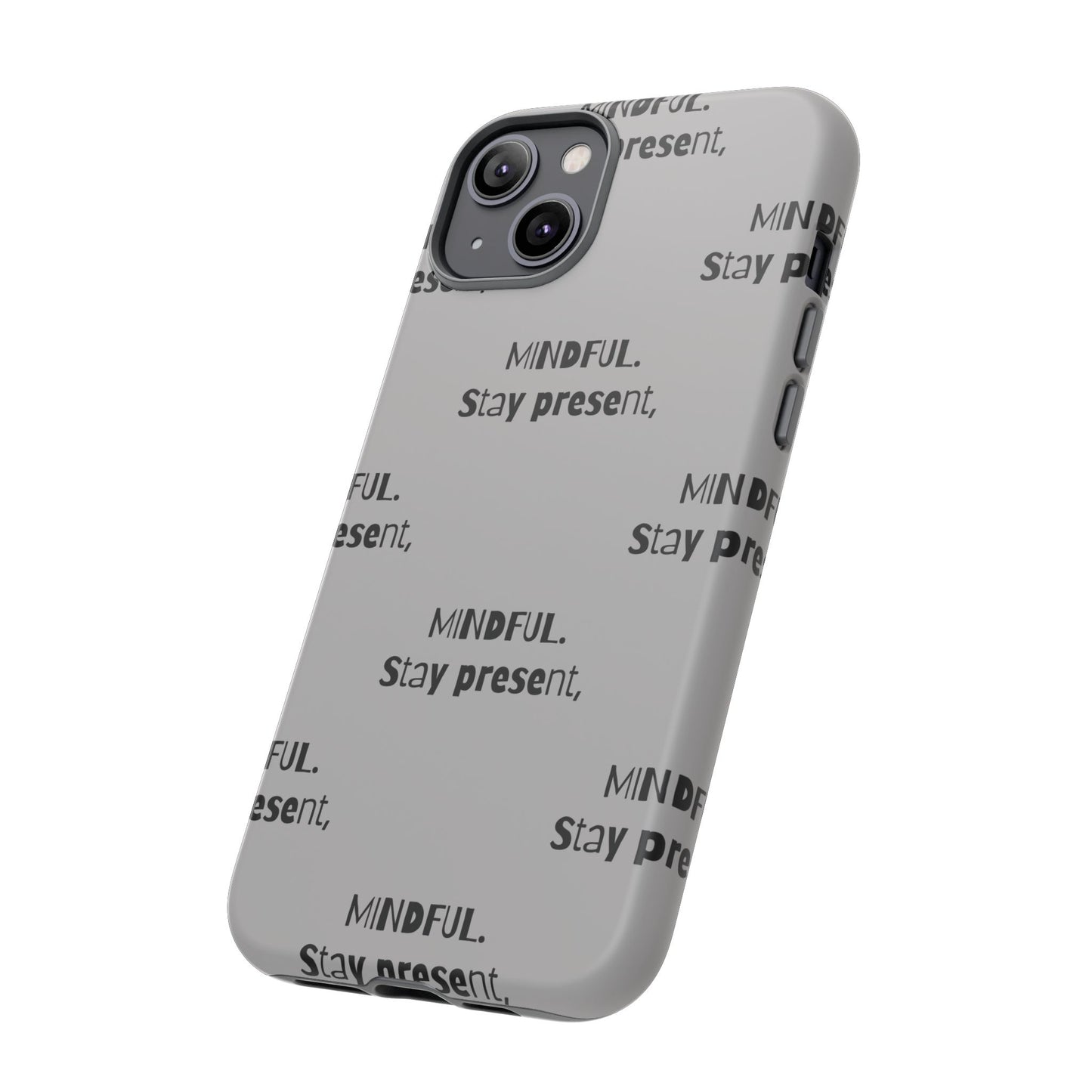 Stay present, Mindful #14 Tough Cases iPhone Samsung Google Pixel - MahaCase