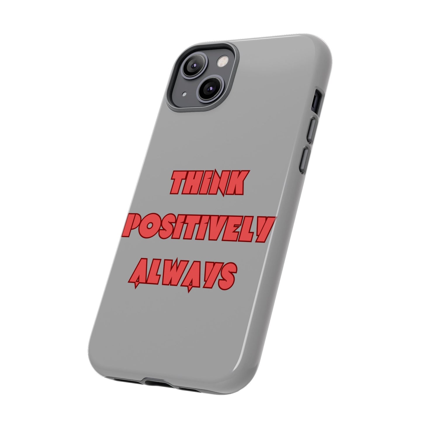 Think Positively Always #22 Tough Cases iPhone Samsung Google Pixel - MahaCase