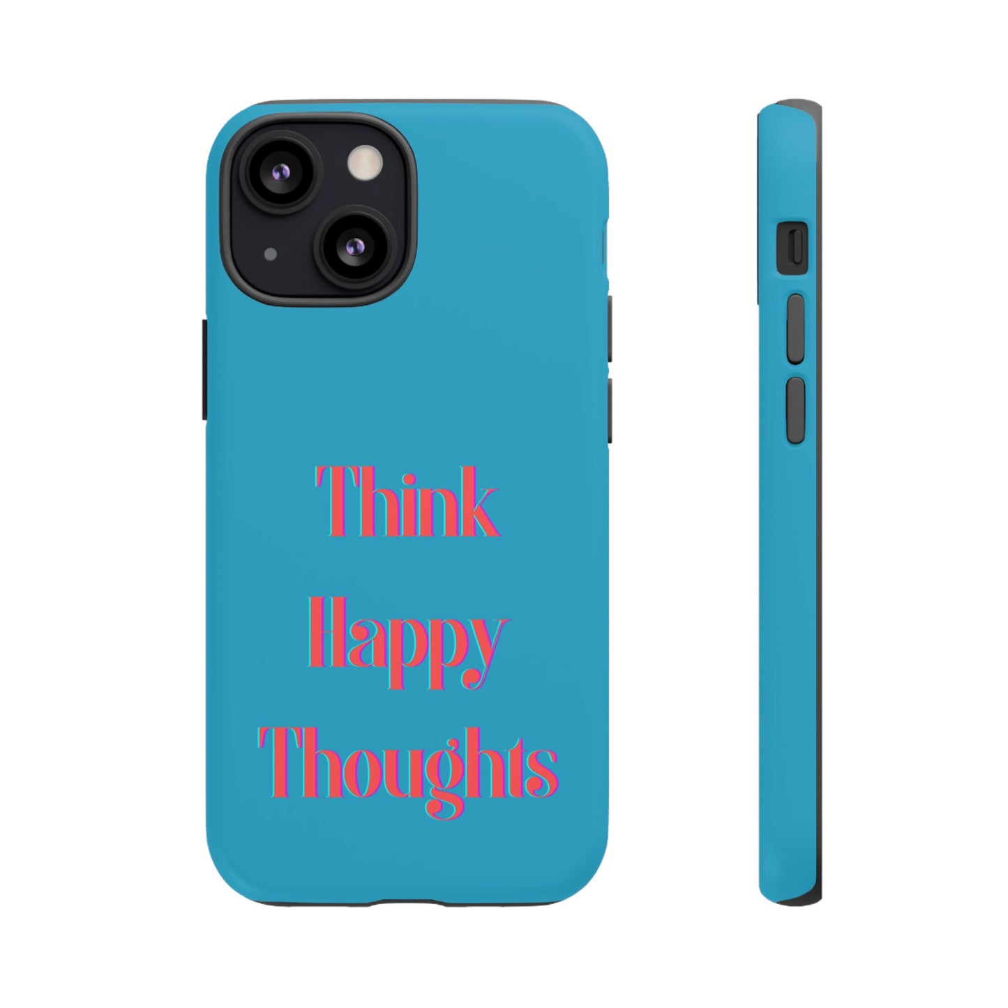 Think Happy Thoughts #24 Tough Cases iPhone Samsung Google Pixel - MahaCase
