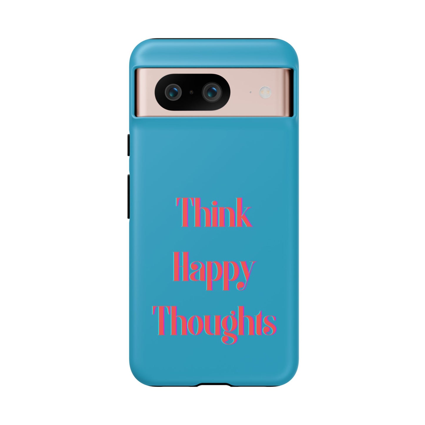 Think Happy Thoughts #24 Tough Cases iPhone Samsung Google Pixel - MahaCase