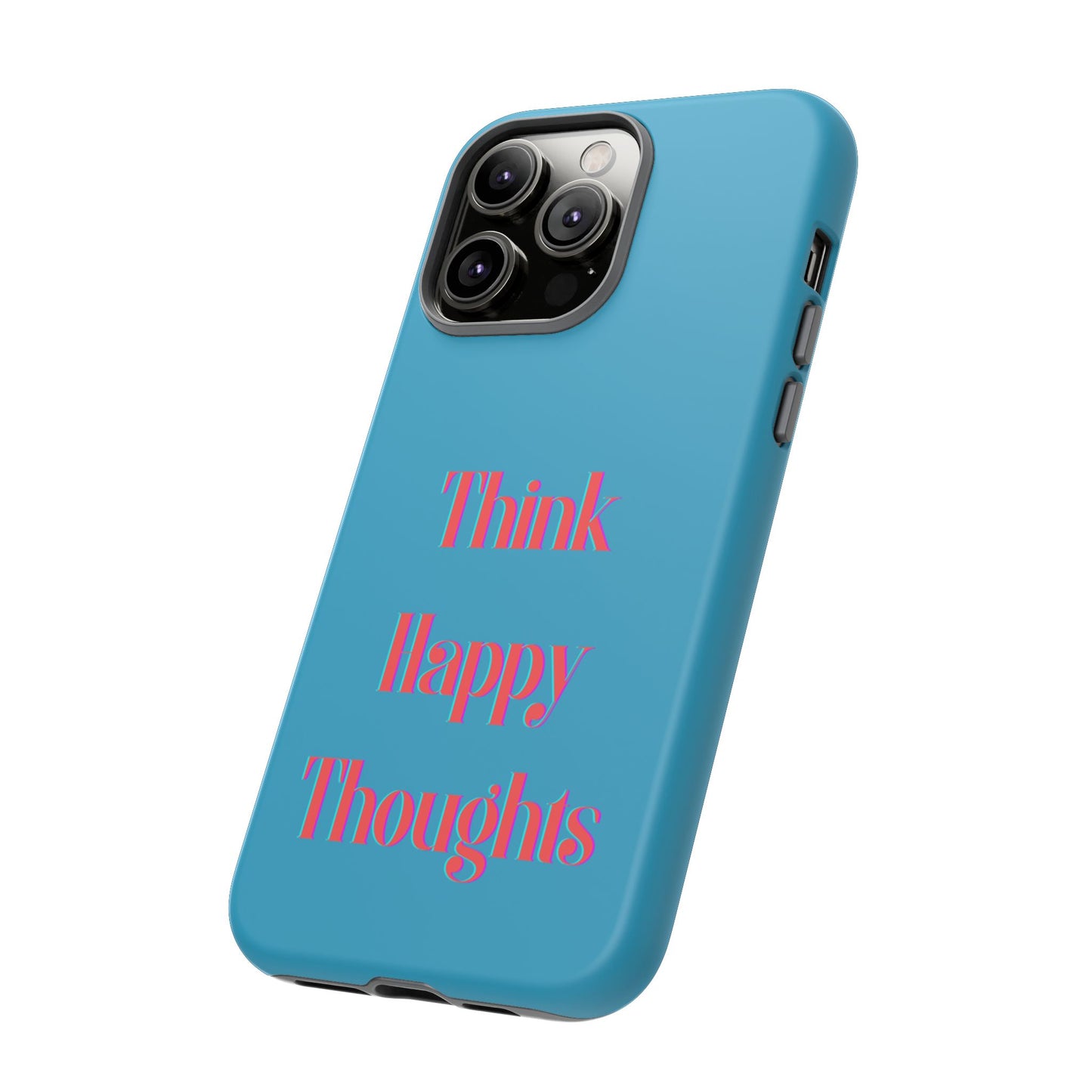 Think Happy Thoughts #24 Tough Cases iPhone Samsung Google Pixel - MahaCase