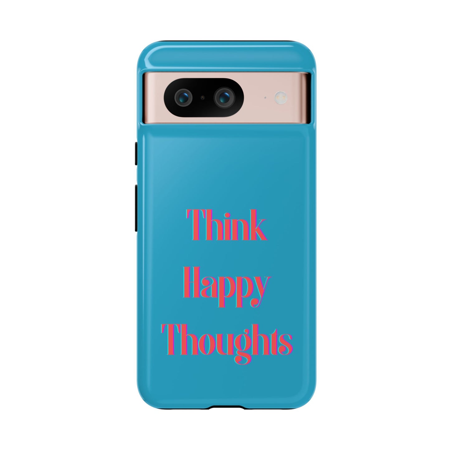 Think Happy Thoughts #24 Tough Cases iPhone Samsung Google Pixel - MahaCase