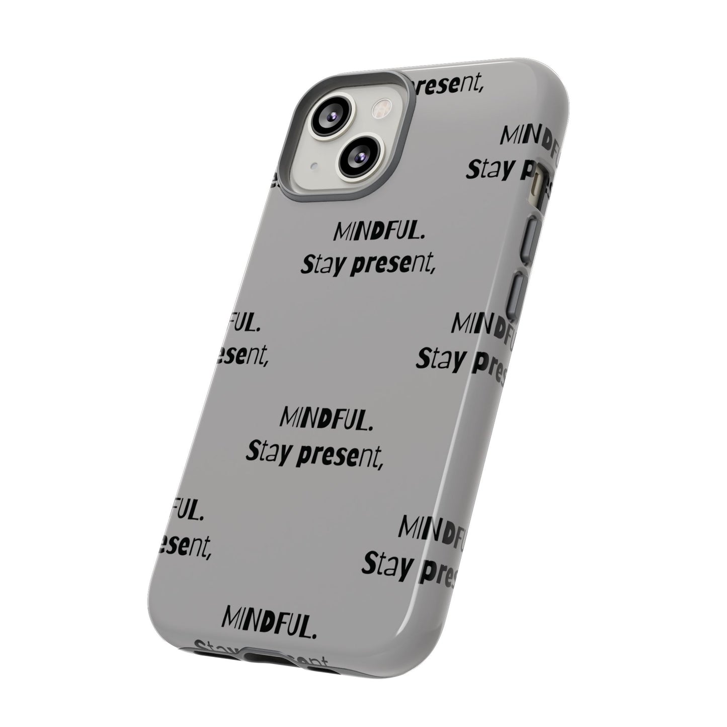 Stay present, Mindful #14 Tough Cases iPhone Samsung Google Pixel - MahaCase