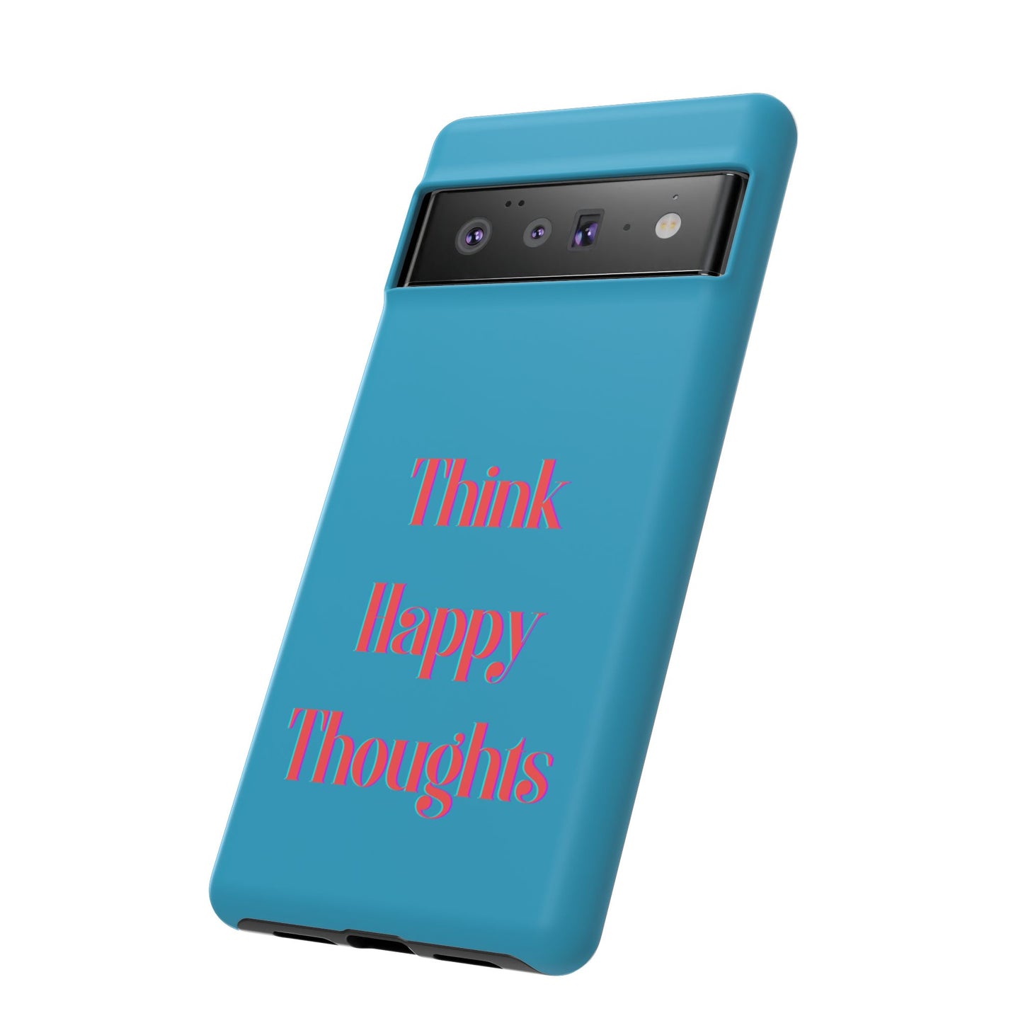 Think Happy Thoughts #24 Tough Cases iPhone Samsung Google Pixel - MahaCase