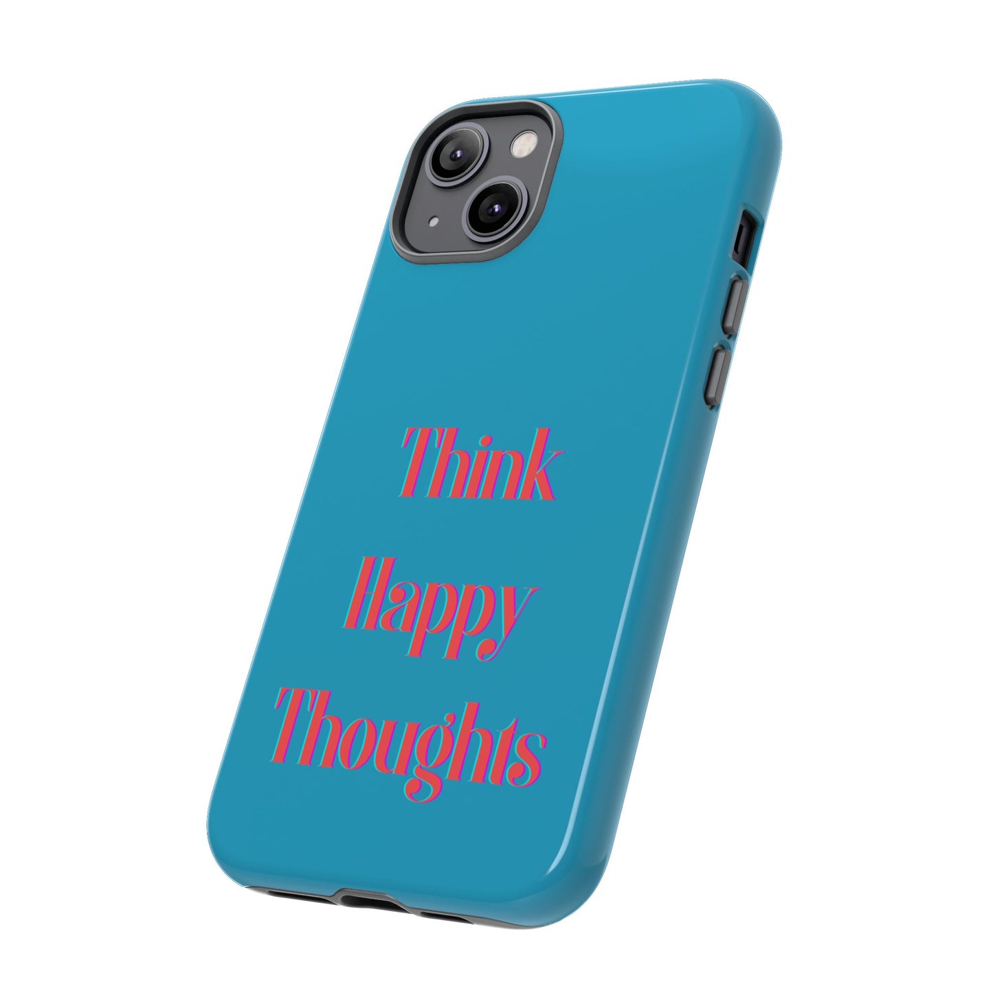 Think Happy Thoughts #24 Tough Cases iPhone Samsung Google Pixel - MahaCase