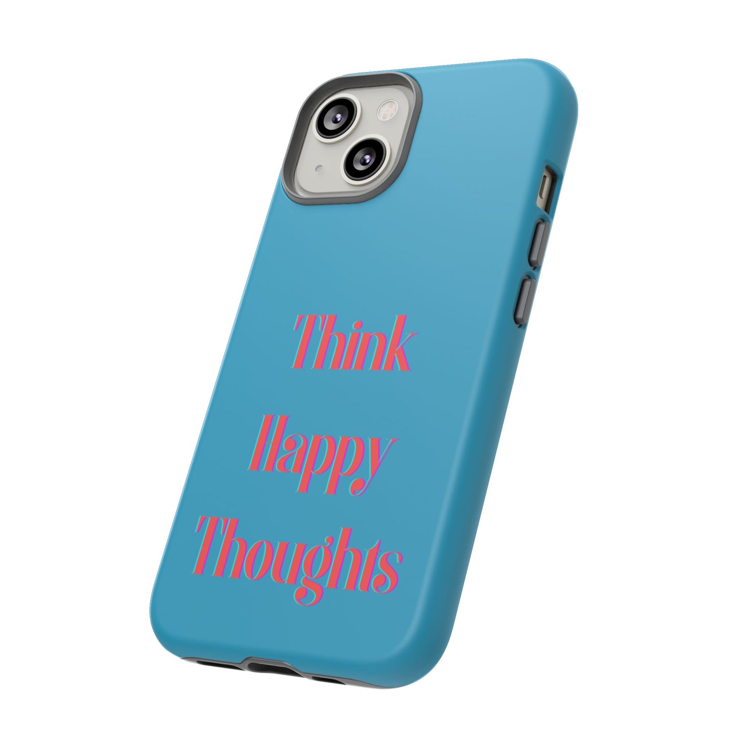 Think Happy Thoughts #24 Tough Cases iPhone Samsung Google Pixel - MahaCase