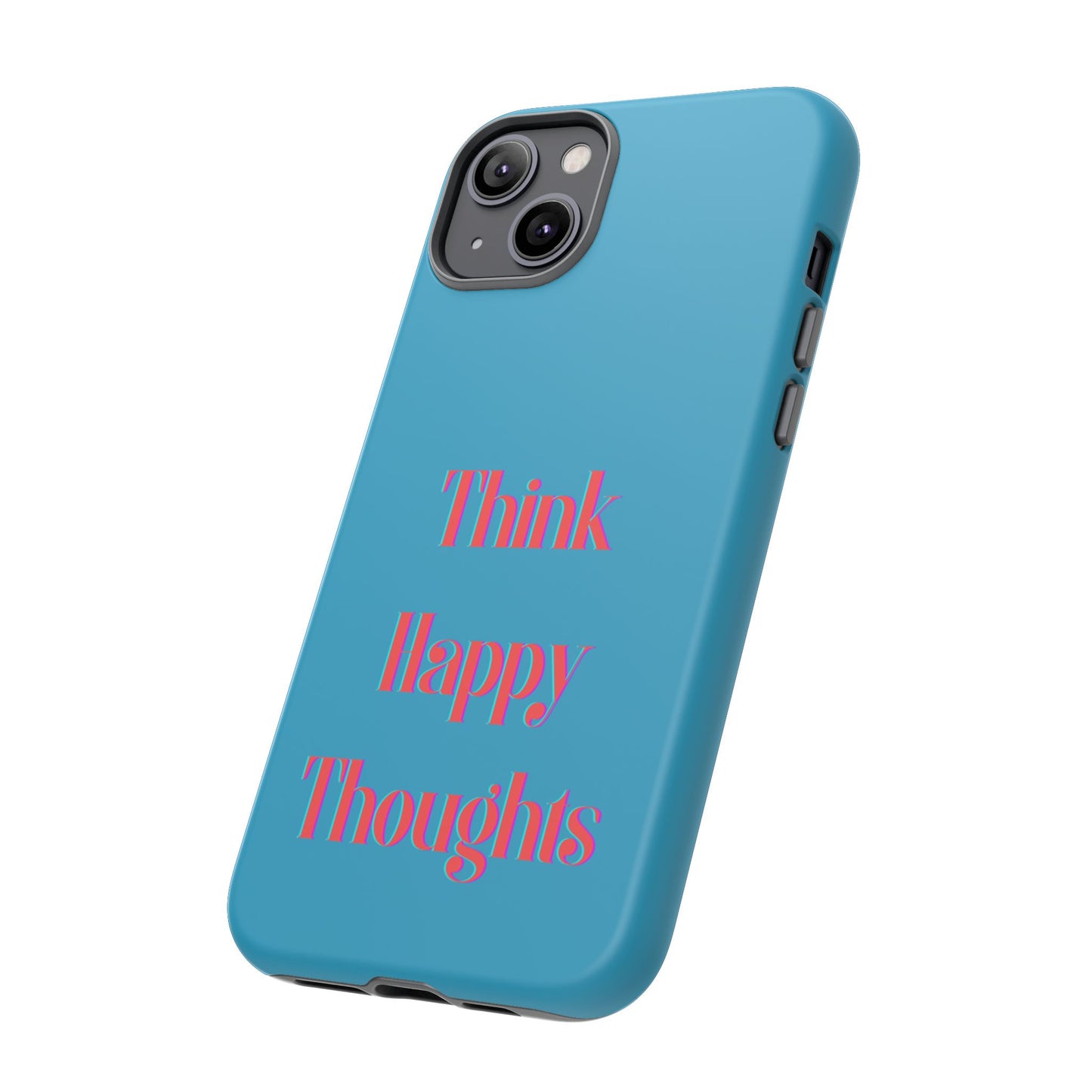Think Happy Thoughts #24 Tough Cases iPhone Samsung Google Pixel - MahaCase