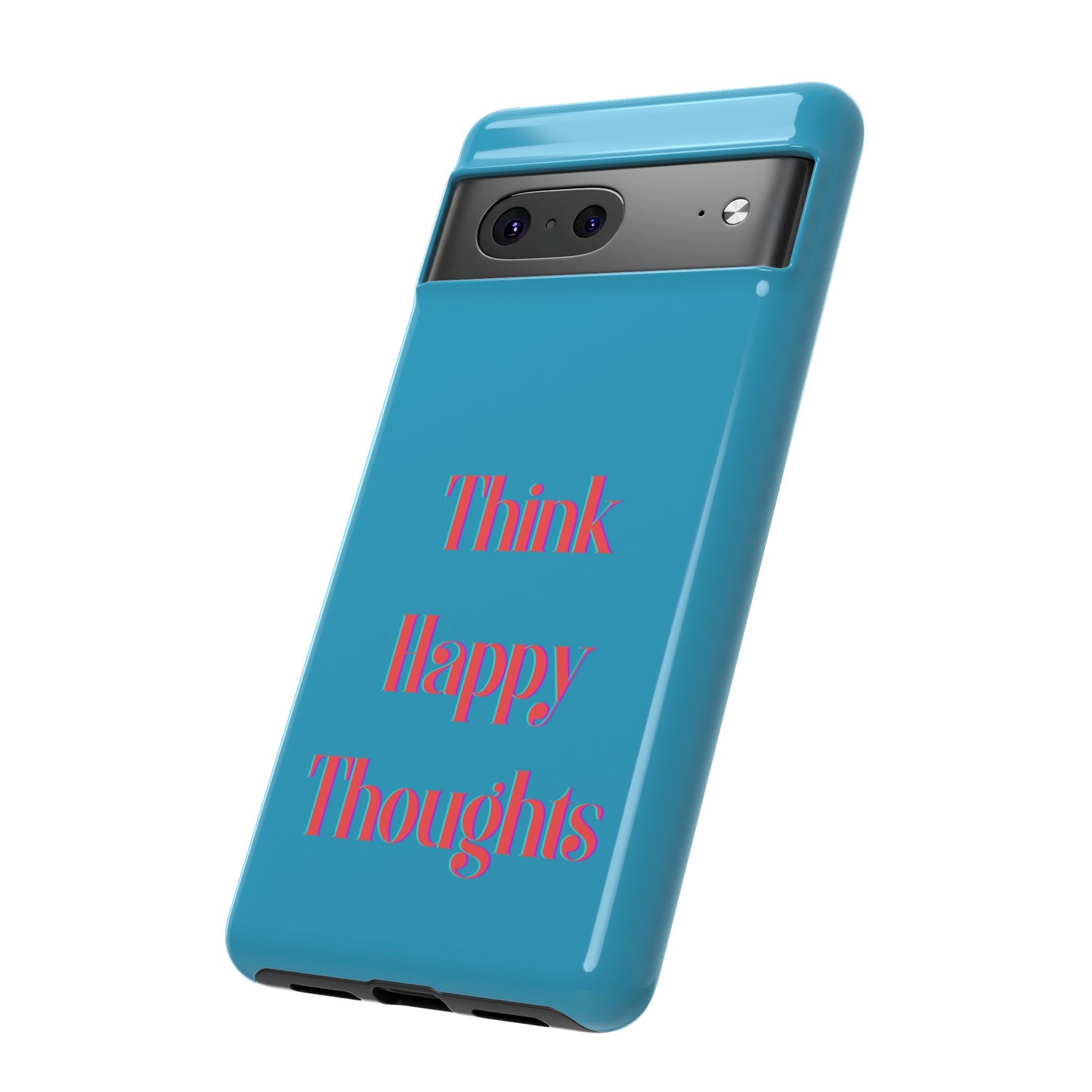 Think Happy Thoughts #24 Tough Cases iPhone Samsung Google Pixel - MahaCase