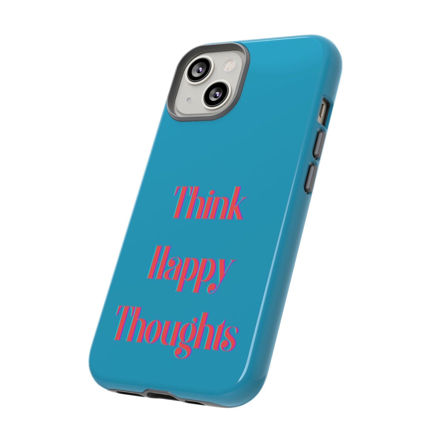 Think Happy Thoughts #24 Tough Cases iPhone Samsung Google Pixel - MahaCase