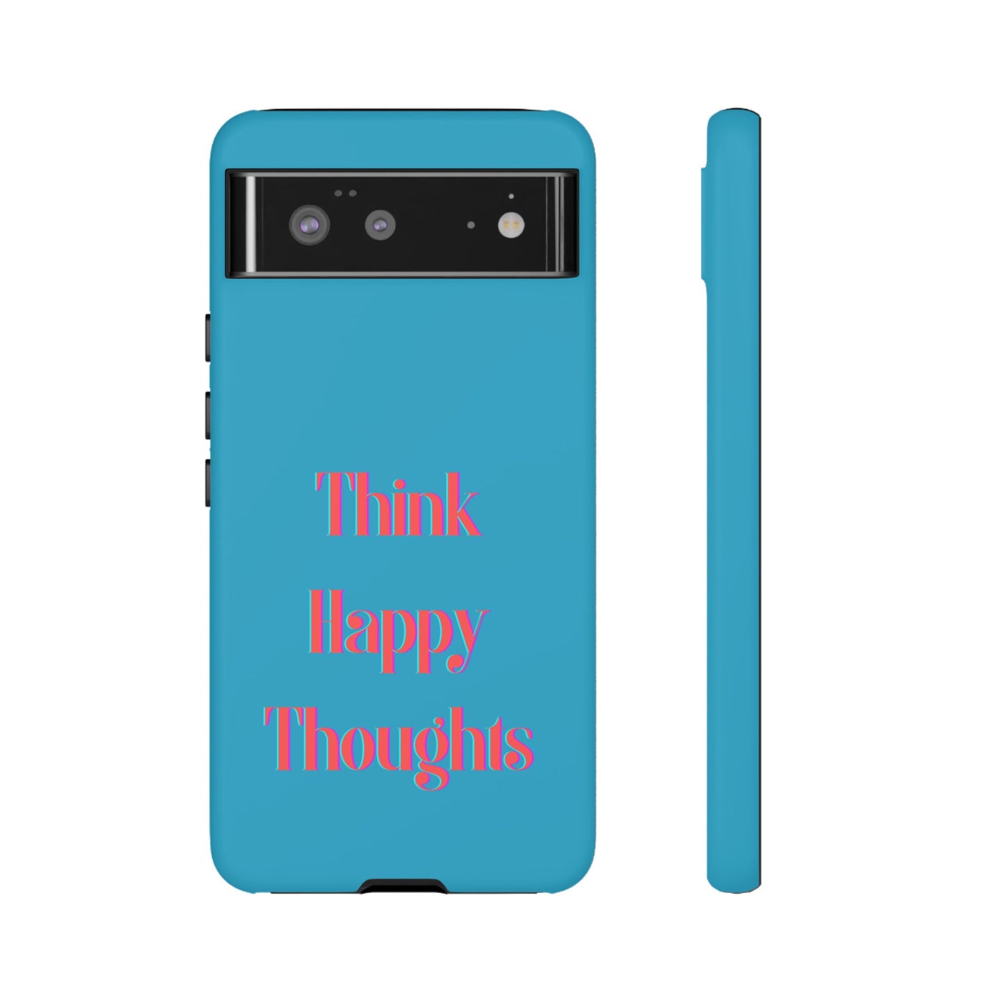 Think Happy Thoughts #24 Tough Cases iPhone Samsung Google Pixel - MahaCase