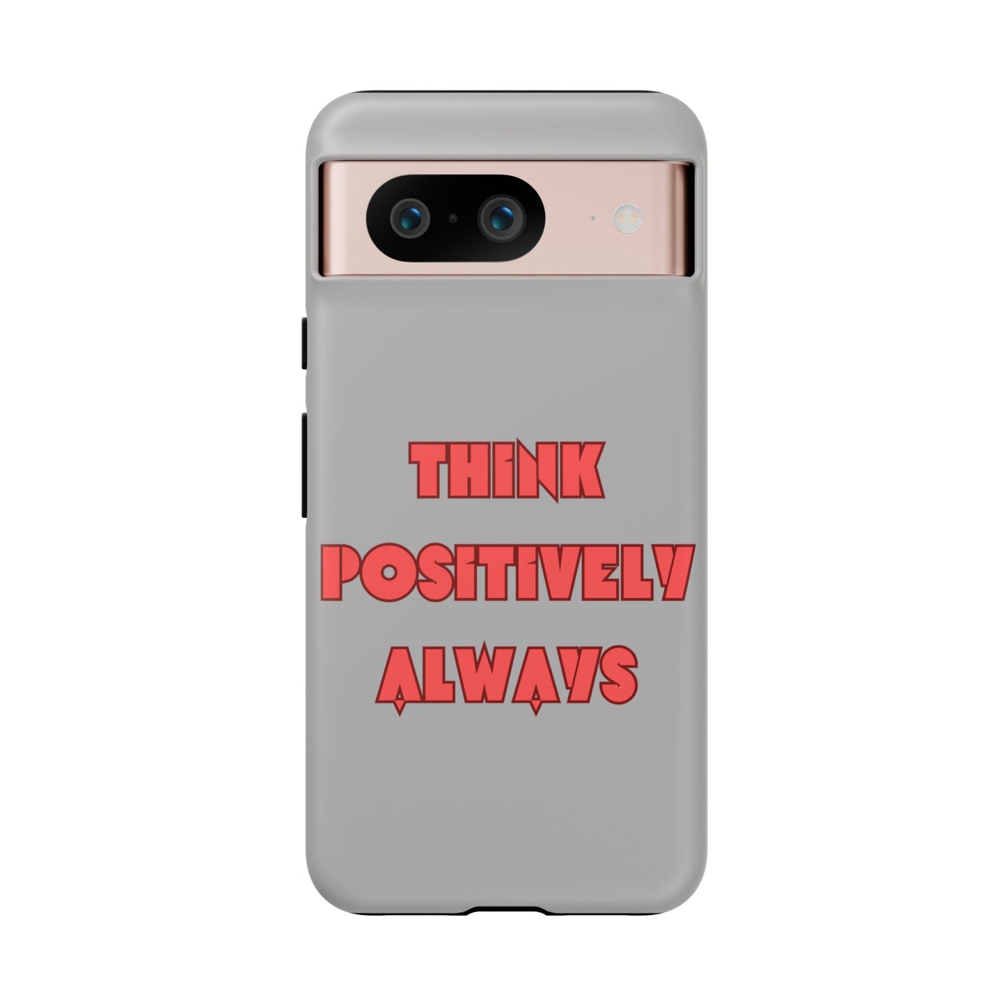 Think Positively Always #22 Tough Cases iPhone Samsung Google Pixel - MahaCase