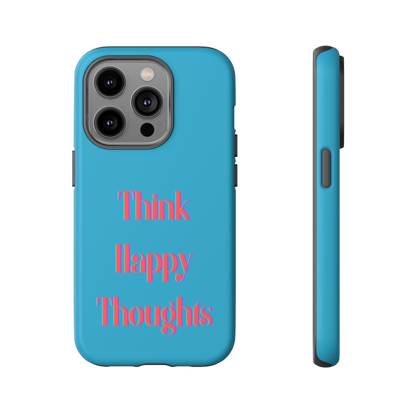 Think Happy Thoughts #24 Tough Cases iPhone Samsung Google Pixel - MahaCase