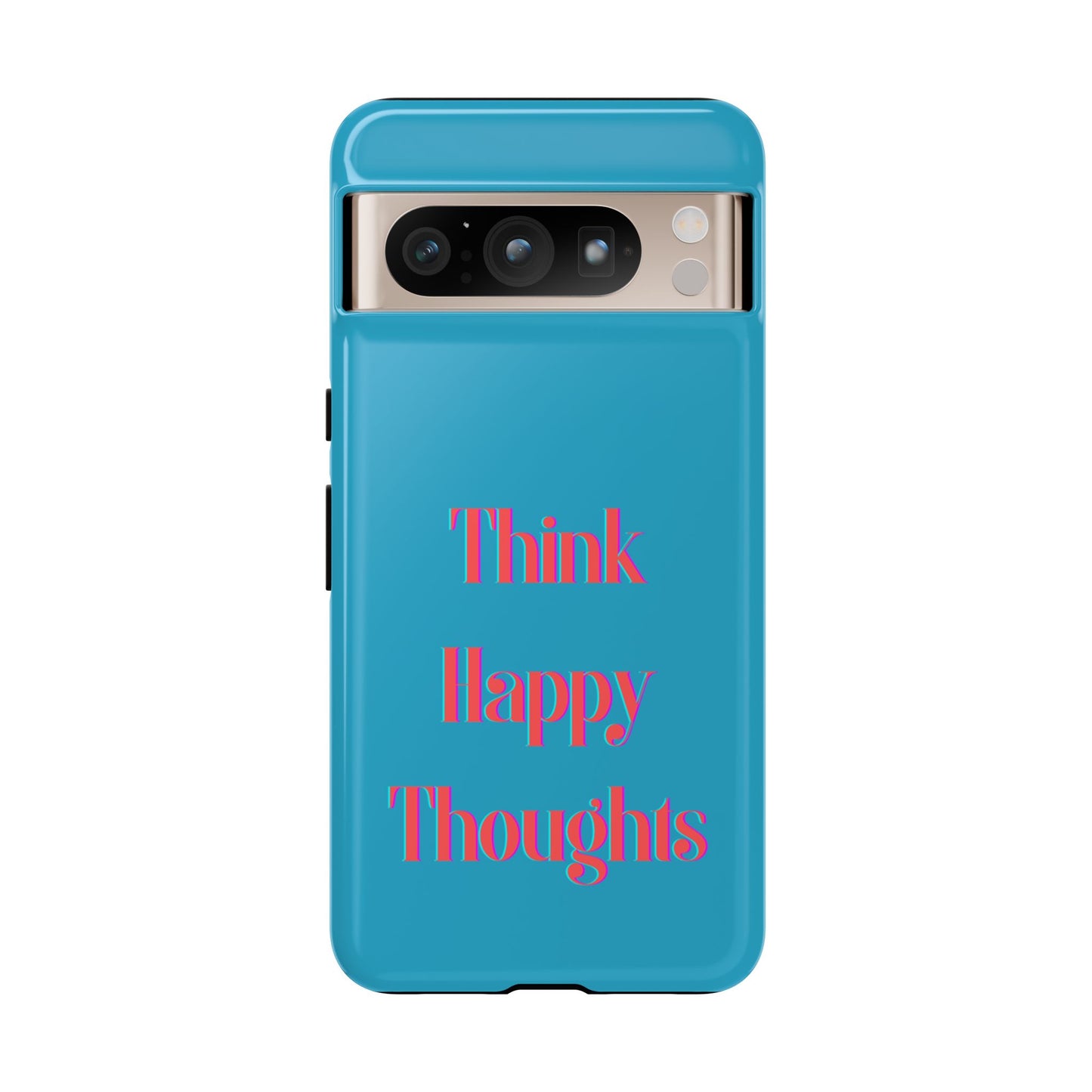 Think Happy Thoughts #24 Tough Cases iPhone Samsung Google Pixel - MahaCase
