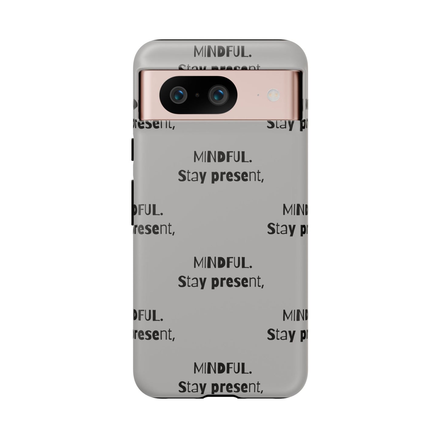 Stay present, Mindful #14 Tough Cases iPhone Samsung Google Pixel - MahaCase