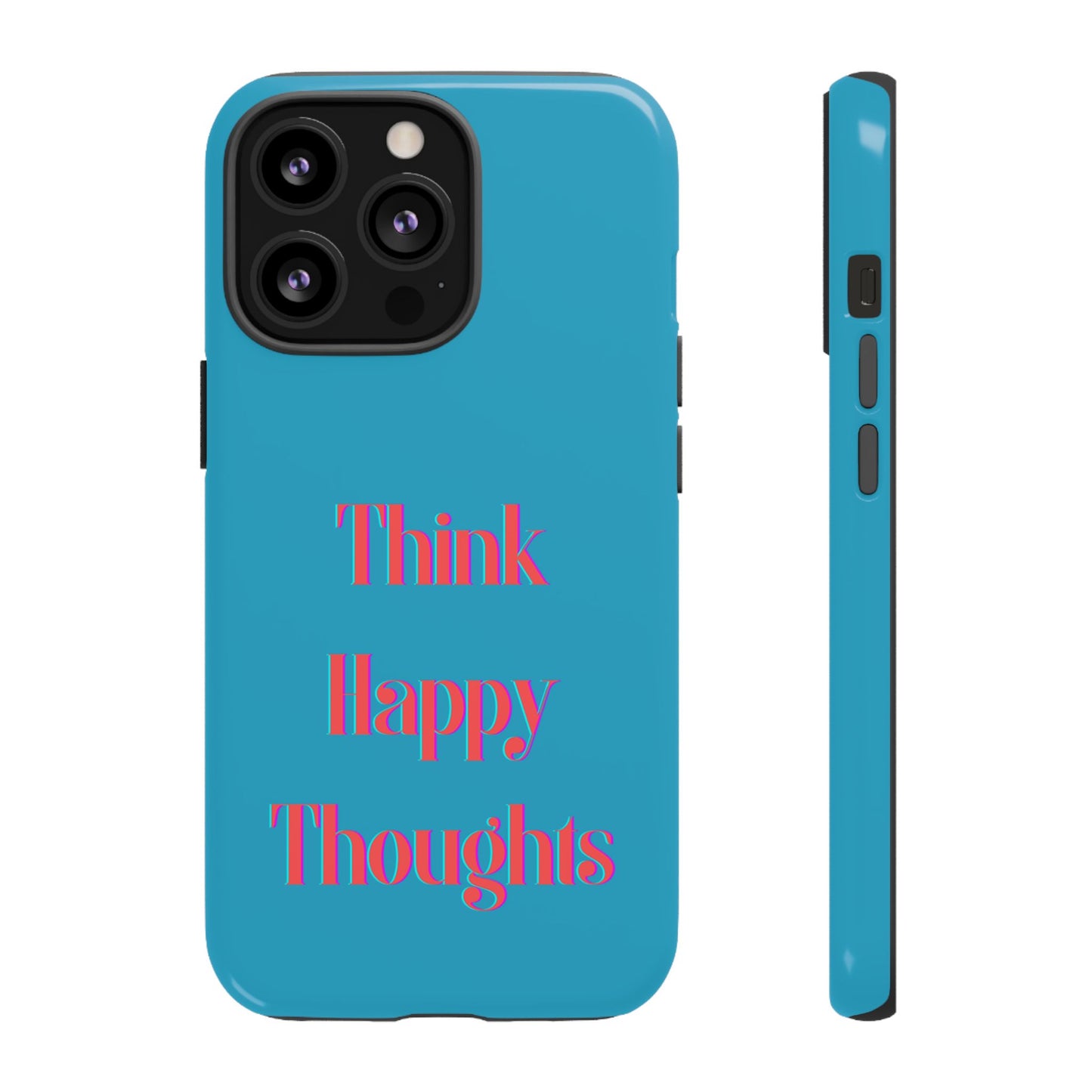 Think Happy Thoughts #24 Tough Cases iPhone Samsung Google Pixel - MahaCase
