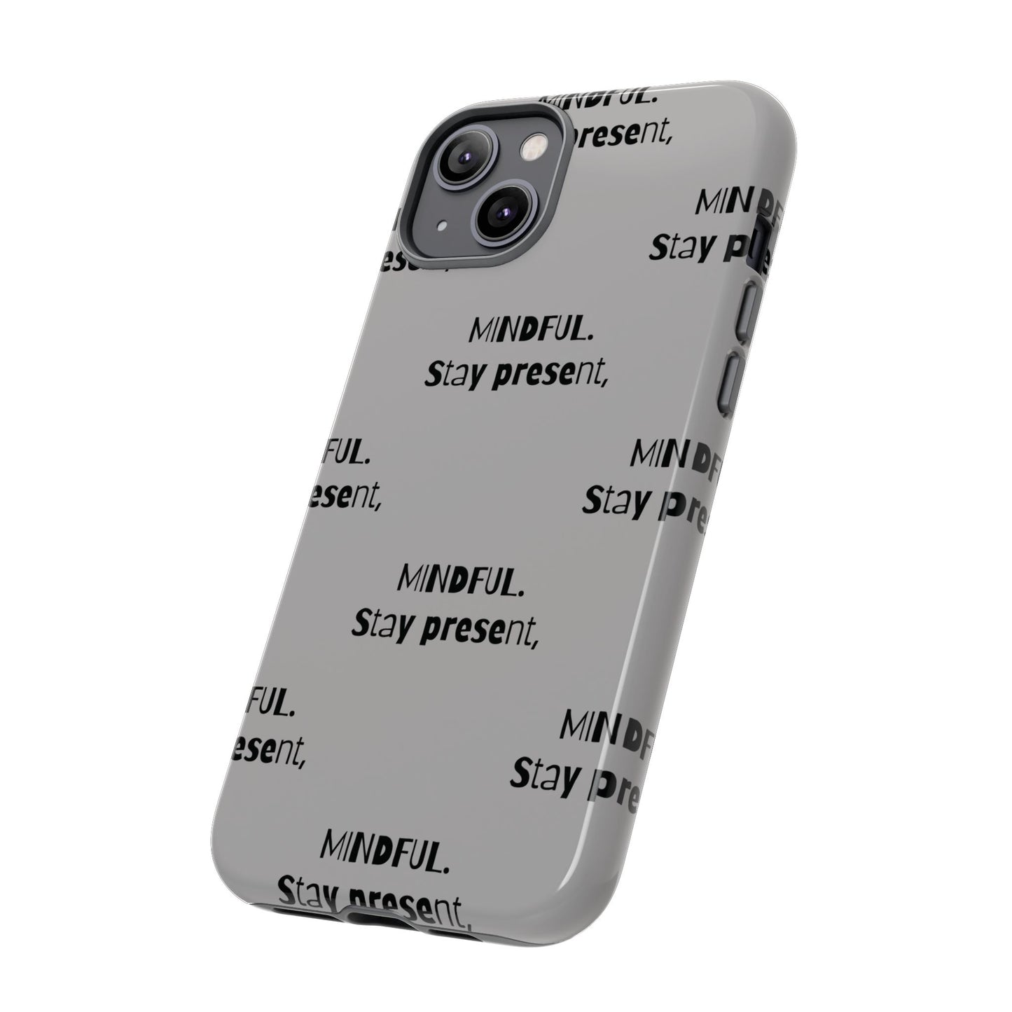 Stay present, Mindful #14 Tough Cases iPhone Samsung Google Pixel - MahaCase