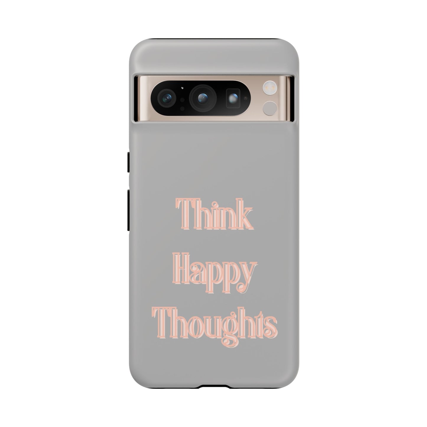 Think Happy Thoughts #22 Tough Cases iPhone Samsung Google Pixel - MahaCase