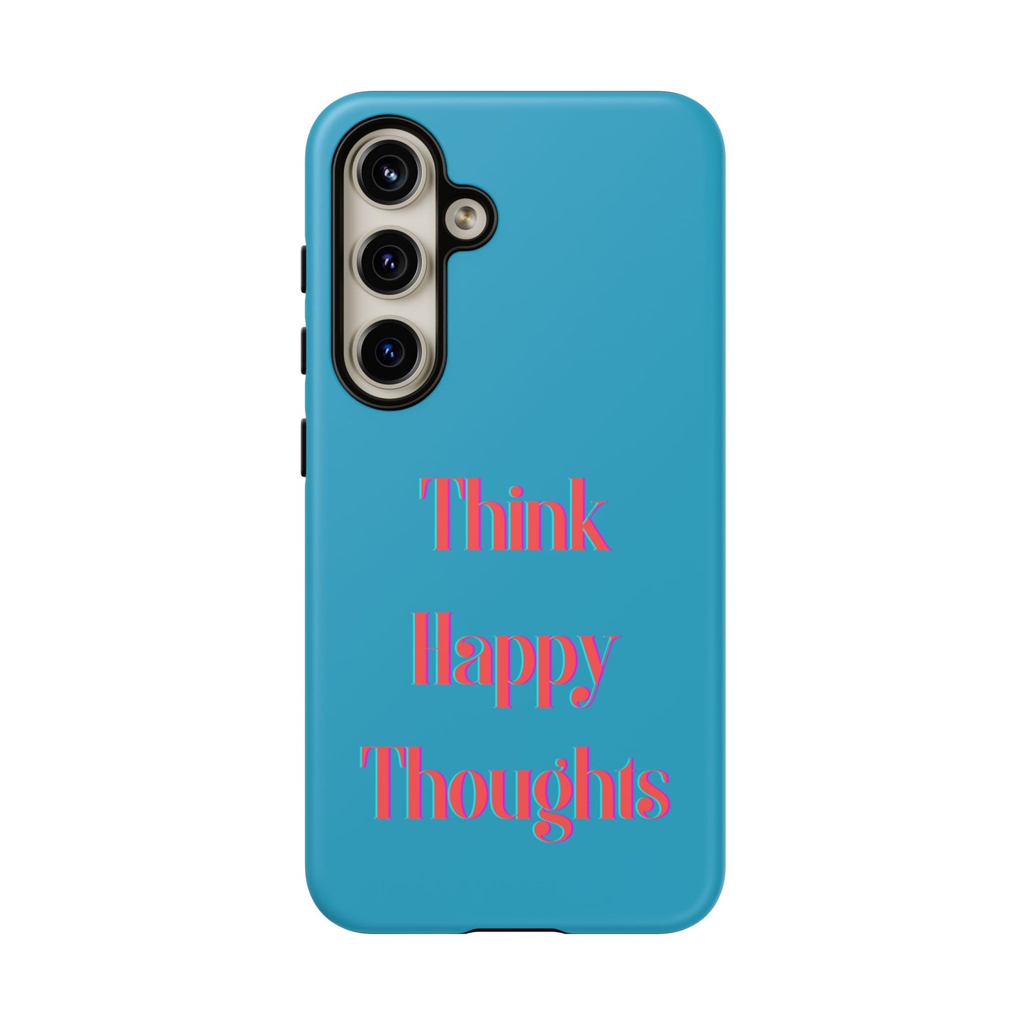 Think Happy Thoughts #24 Tough Cases iPhone Samsung Google Pixel - MahaCase