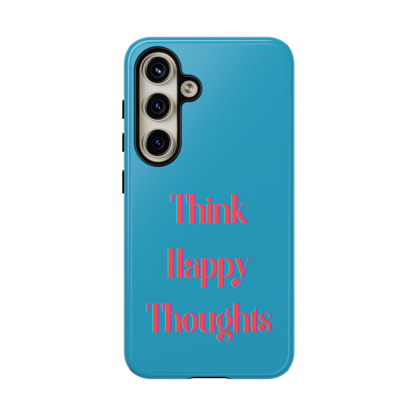 Think Happy Thoughts #24 Tough Cases iPhone Samsung Google Pixel - MahaCase