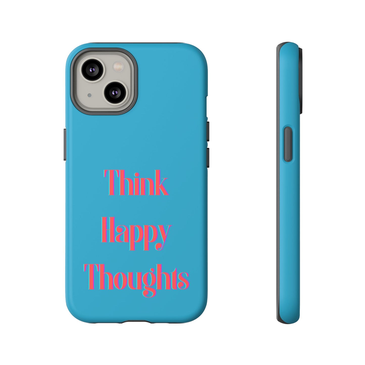 Think Happy Thoughts #24 Tough Cases iPhone Samsung Google Pixel - MahaCase