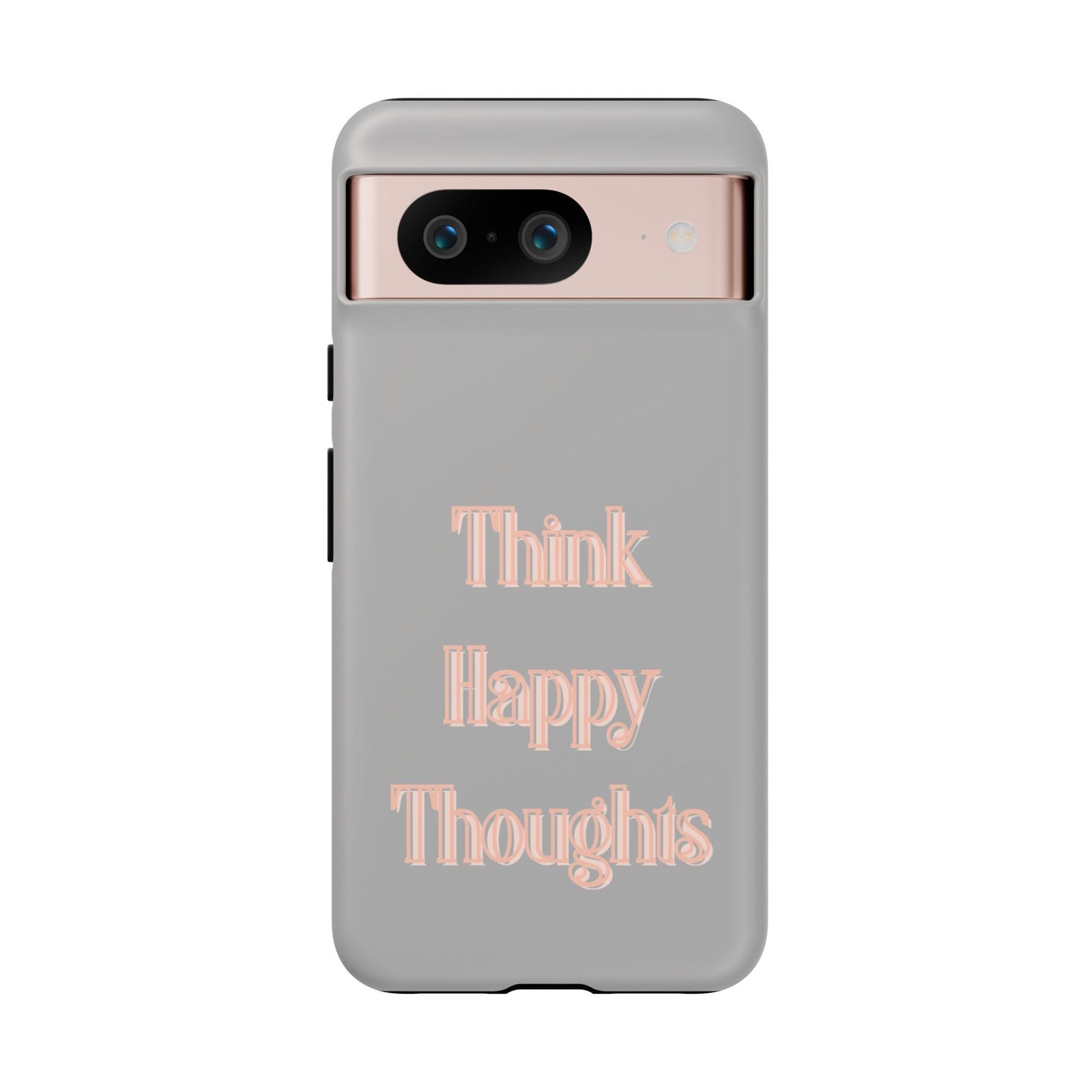Think Happy Thoughts #22 Tough Cases iPhone Samsung Google Pixel - MahaCase