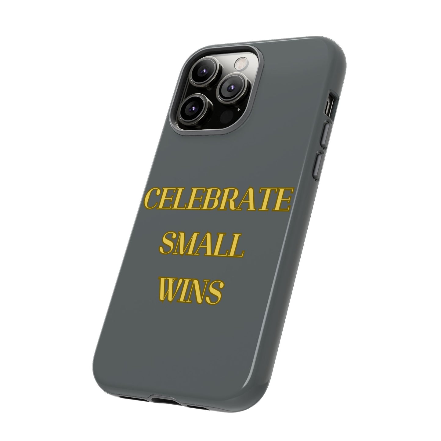 Celebrate Small Wins #24 Tough Cases iPhone Samsung Google Pixel - MahaCase