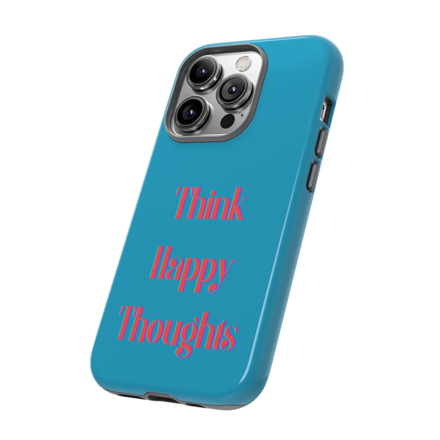 Think Happy Thoughts #24 Tough Cases iPhone Samsung Google Pixel - MahaCase