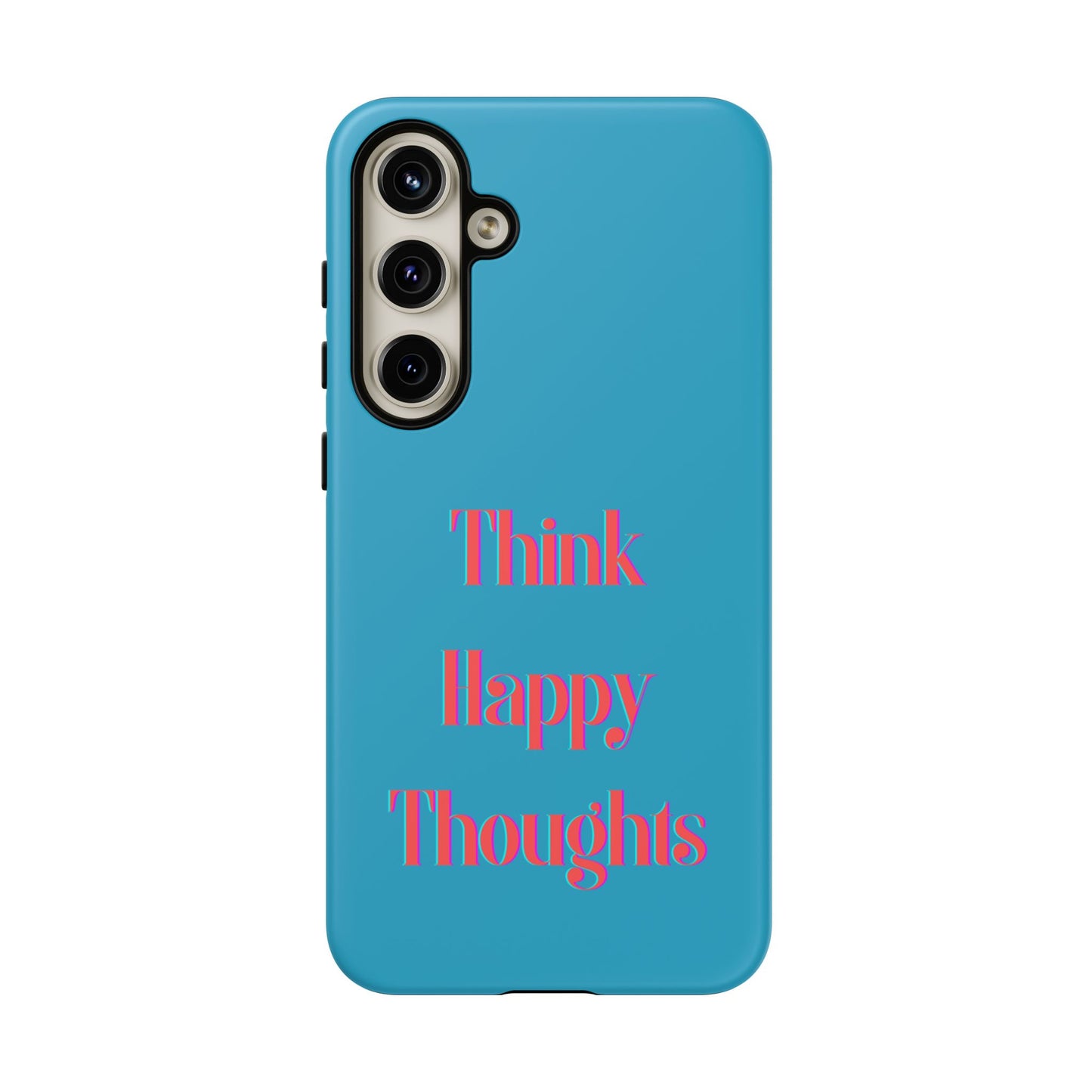 Think Happy Thoughts #24 Tough Cases iPhone Samsung Google Pixel - MahaCase