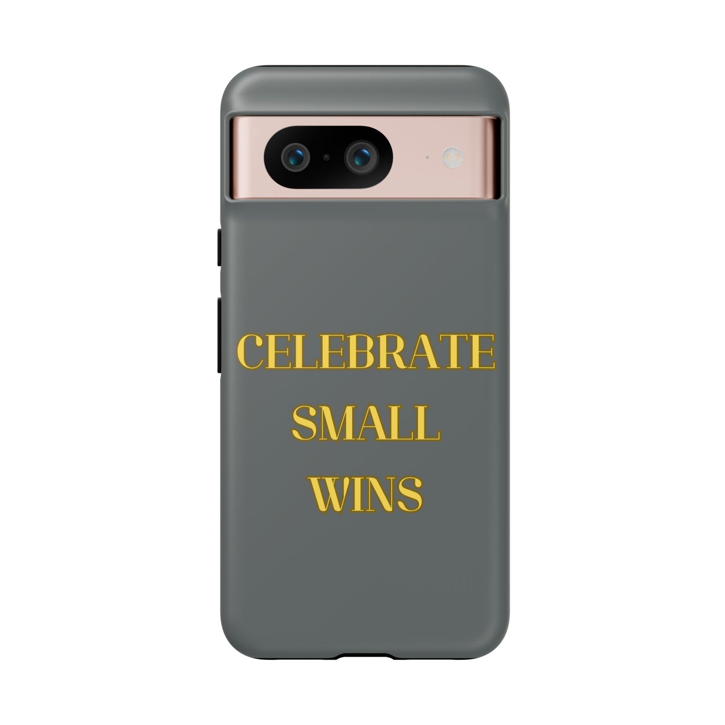 Celebrate Small Wins #24 Tough Cases iPhone Samsung Google Pixel - MahaCase