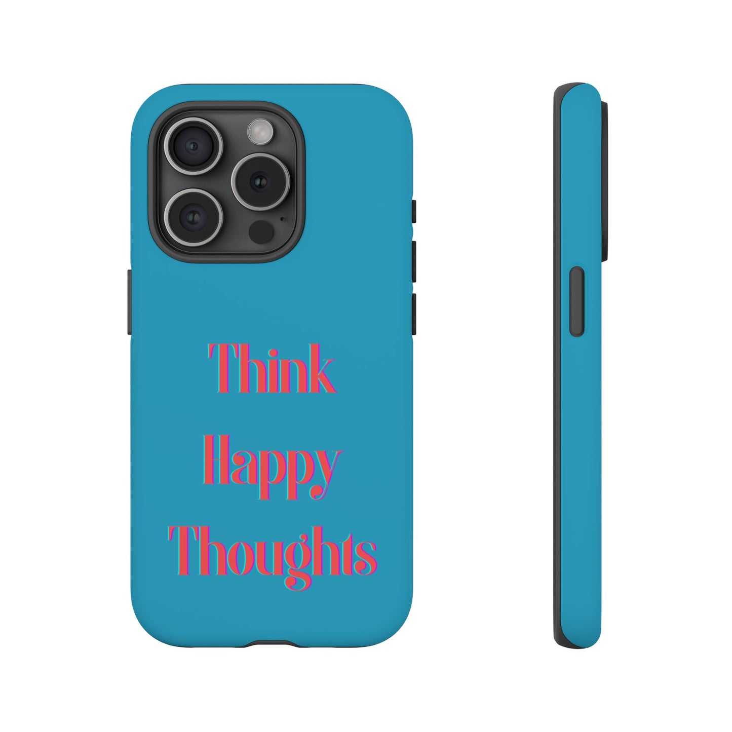Think Happy Thoughts #24 Tough Cases iPhone Samsung Google Pixel - MahaCase