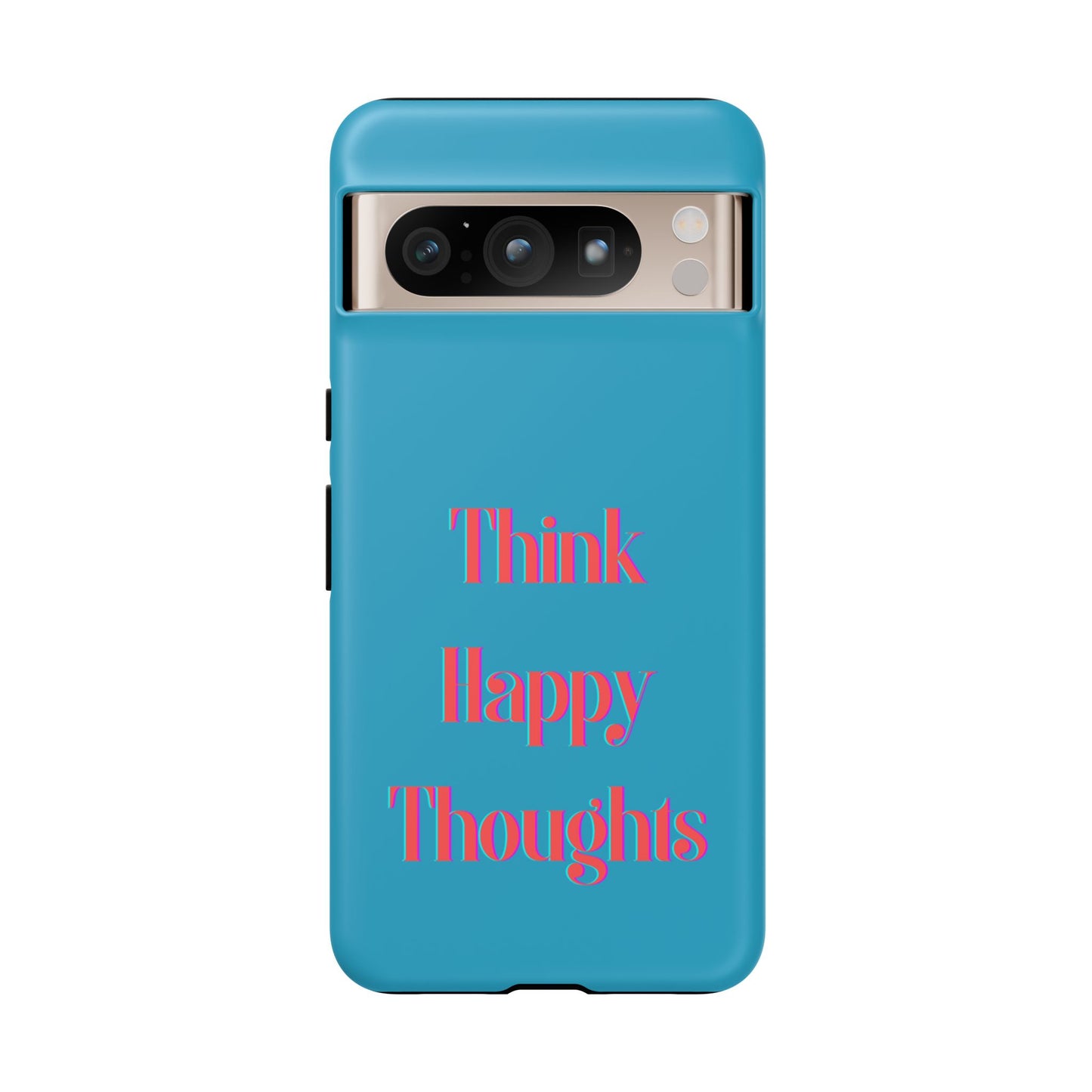 Think Happy Thoughts #24 Tough Cases iPhone Samsung Google Pixel - MahaCase