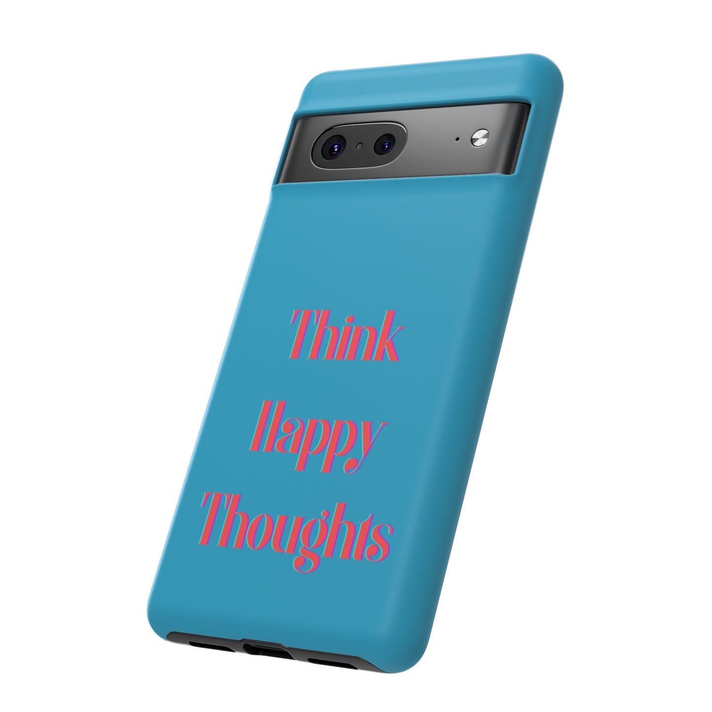 Think Happy Thoughts #24 Tough Cases iPhone Samsung Google Pixel - MahaCase