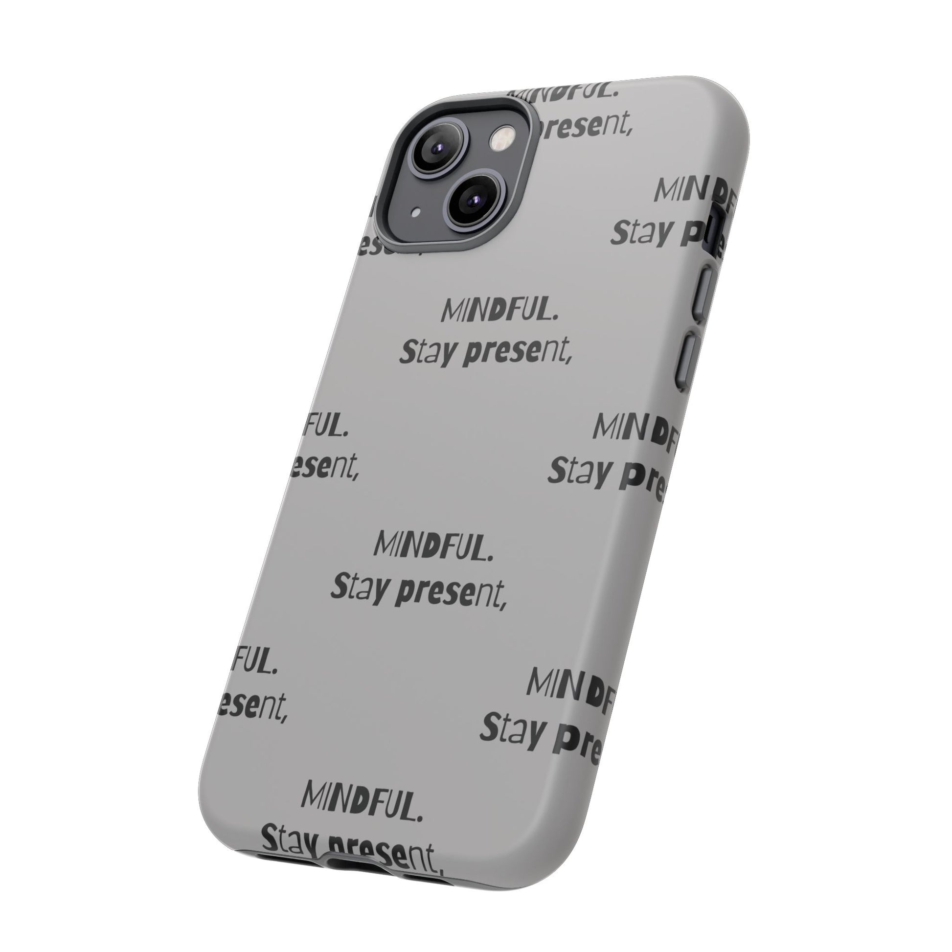 Stay present, Mindful #14 Tough Cases iPhone Samsung Google Pixel - MahaCase