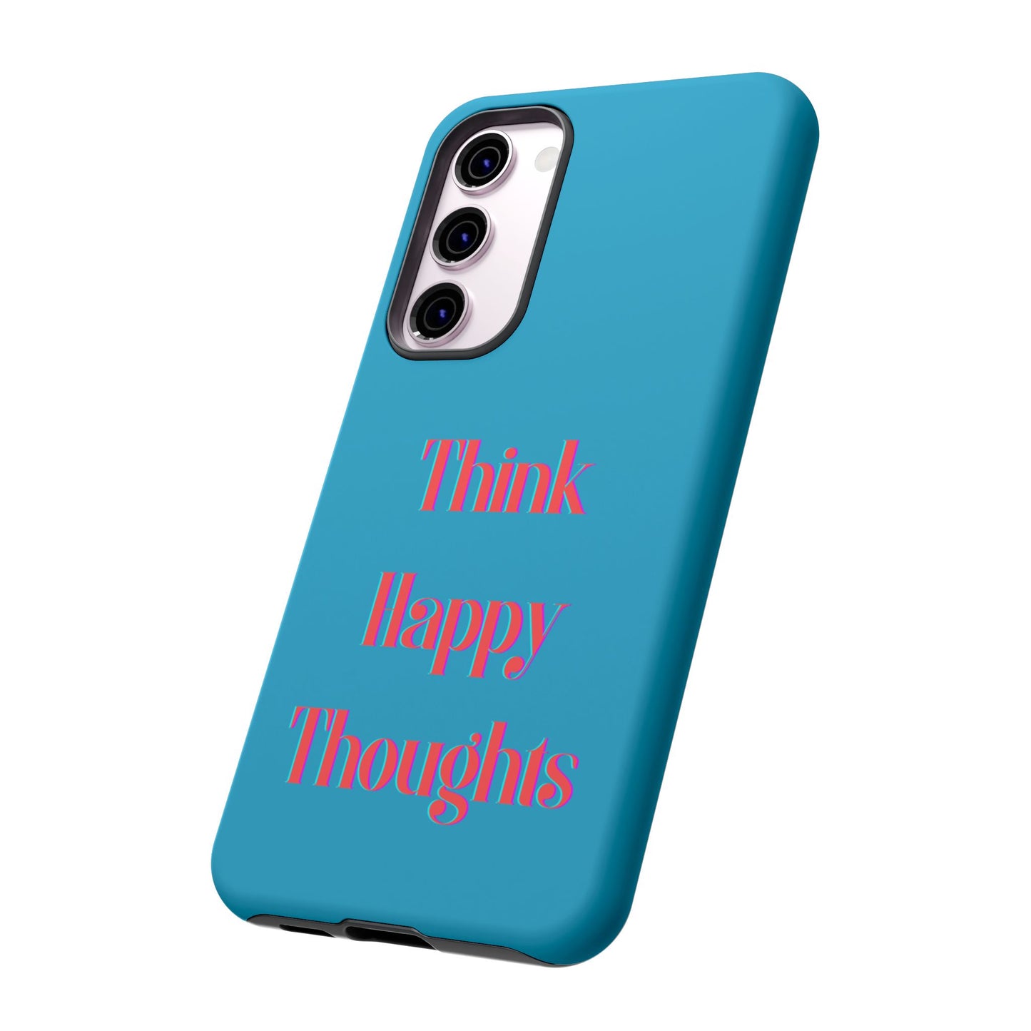 Think Happy Thoughts #24 Tough Cases iPhone Samsung Google Pixel - MahaCase