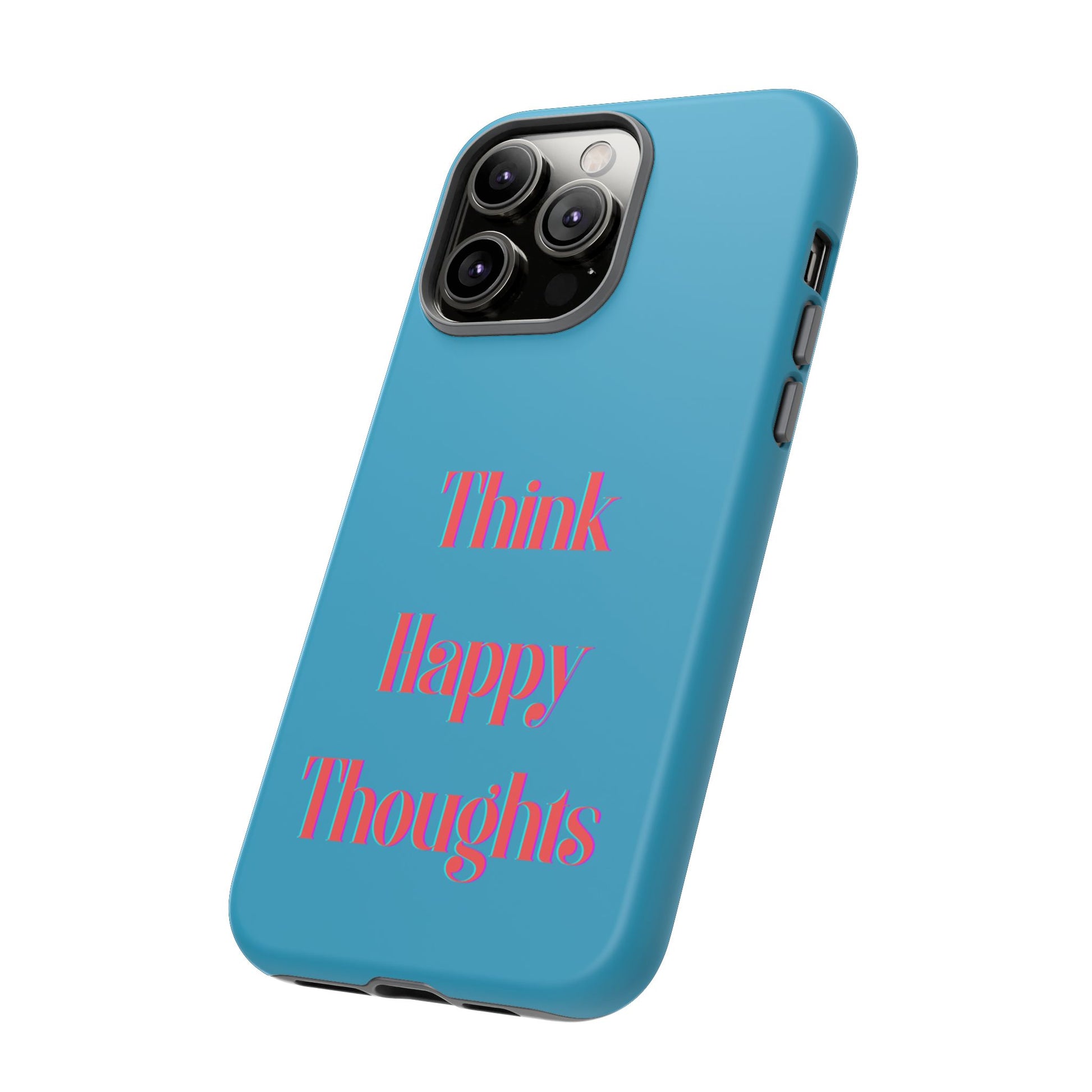 Think Happy Thoughts #24 Tough Cases iPhone Samsung Google Pixel - MahaCase