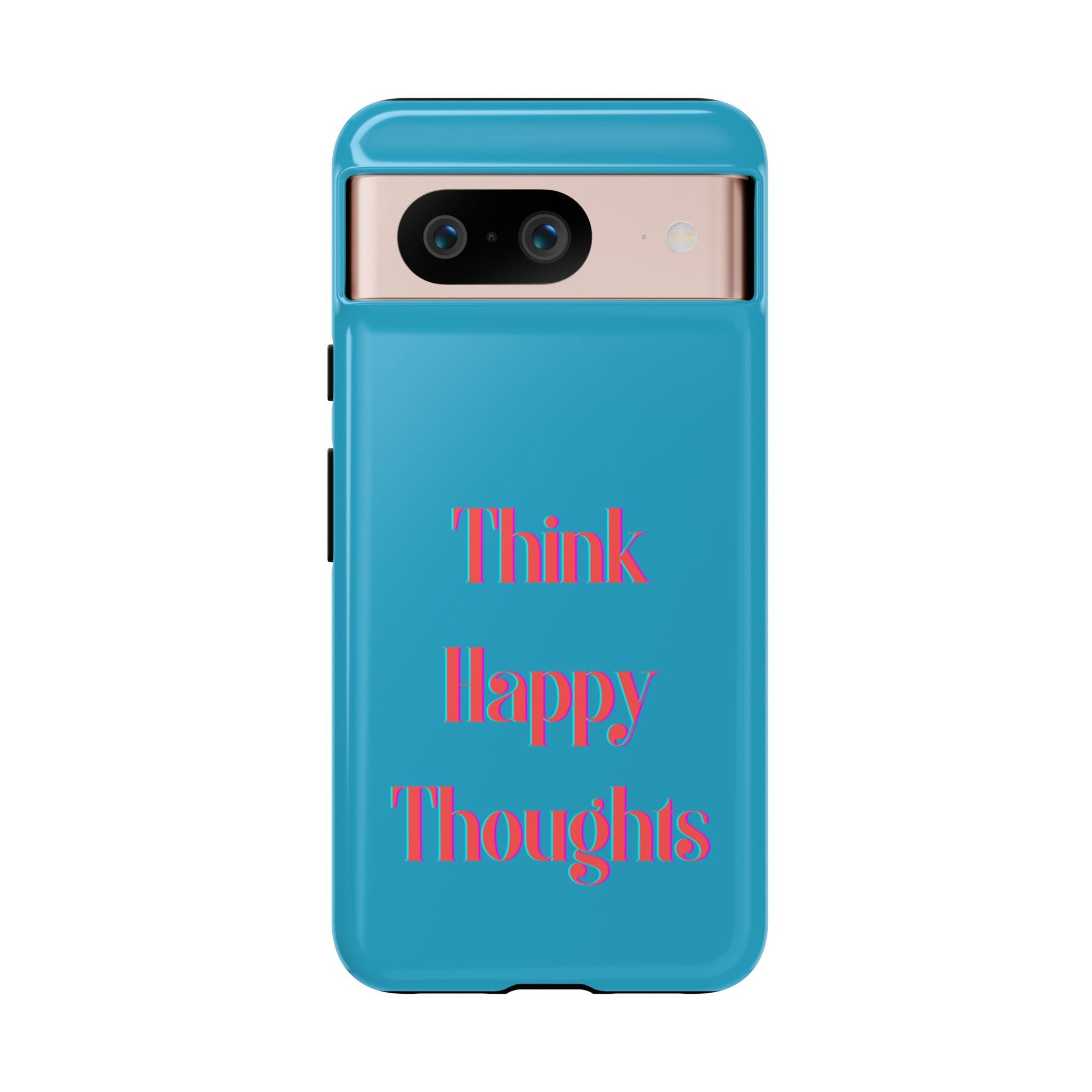 Think Happy Thoughts #24 Tough Cases iPhone Samsung Google Pixel - MahaCase