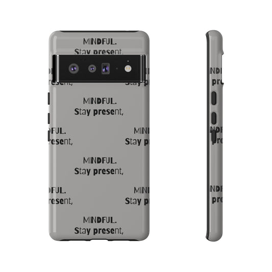Stay present, Mindful #14 Tough Cases iPhone Samsung Google Pixel - MahaCase