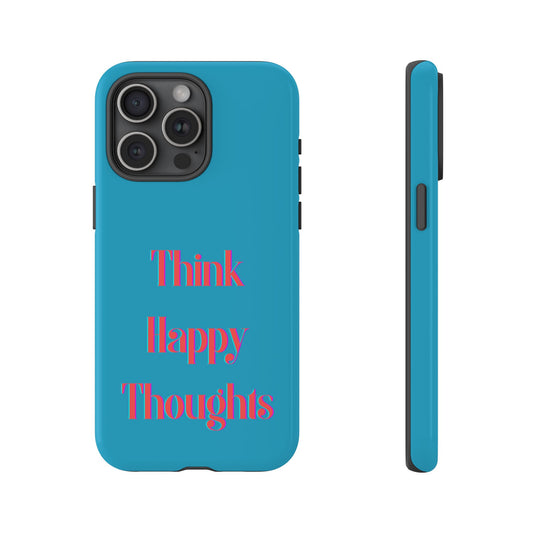 Think Happy Thoughts #24 Tough Cases iPhone Samsung Google Pixel - MahaCase