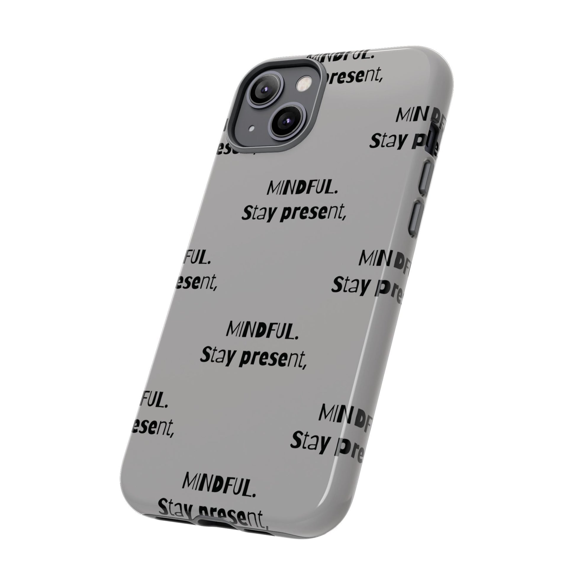 Stay present, Mindful #14 Tough Cases iPhone Samsung Google Pixel - MahaCase