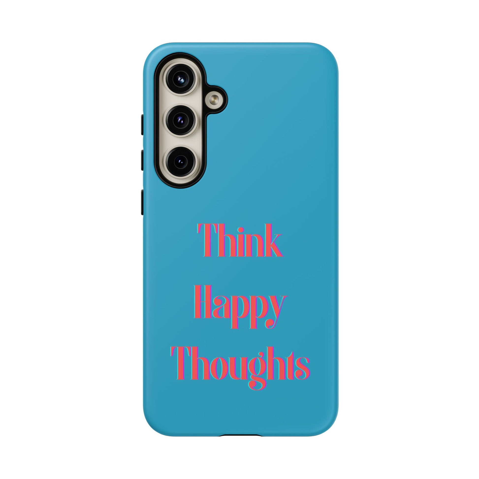 Think Happy Thoughts #24 Tough Cases iPhone Samsung Google Pixel - MahaCase