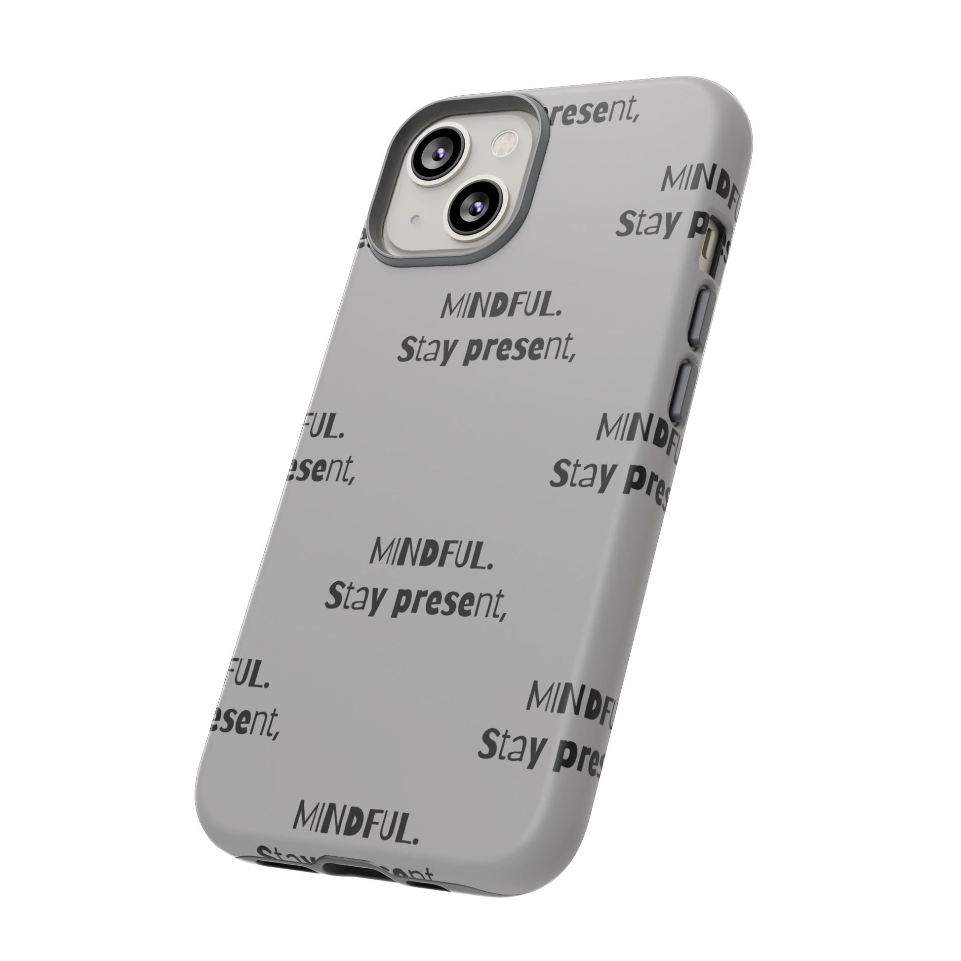 Stay present, Mindful #14 Tough Cases iPhone Samsung Google Pixel - MahaCase